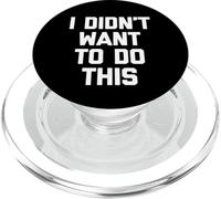 I Didn't Want To Do This - Divertente detto Sarcastico Novità PopSockets PopGrip per MagSafe