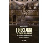 I dieci anni che sconvolsero il Monte e gran parte del sistema bancario italiano