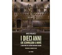 I dieci anni che sconvolsero il Monte e gran parte del sistema bancario italiano
