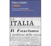 I dieci. Chi erano gli scienziati italiani che firmarono il Manifesto della razza