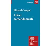 I dieci comandamenti. Breve storia di un testo antico