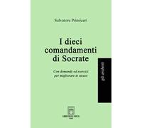I dieci comandamenti di Socrate. Con domande ed esercizi per migliorare te stesso