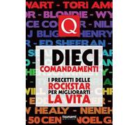 I dieci comandamenti. I precetti delle rockstar per migliorarti la vita