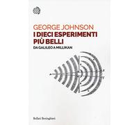 I dieci esperimenti più belli. Da Galileo a Millikan