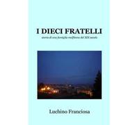 I dieci fratelli. Storia di una famiglia melfitana del XIX secolo