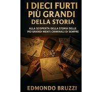 I DIECI FURTI PIÙ GRANDI DELLA STORIA