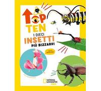 I dieci insetti più bizzarri. Top ten. Ediz. ad alta leggibilità