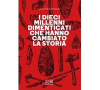 I dieci millenni dimenticati hanno cambiato la storia