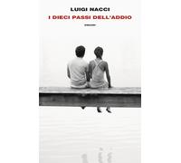I dieci passi dell'addio - Nacci Luigi