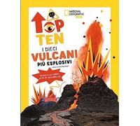 I dieci vulcani più esplosivi. Top ten. Ediz. ad alta leggibilità