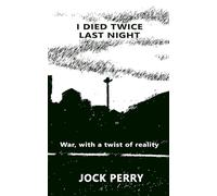 I Died Twice Last Night: War with a twist of reality.