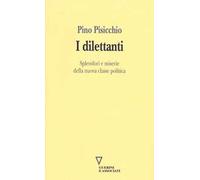 I dilettanti. Splendori e miserie della nuova classe politica
