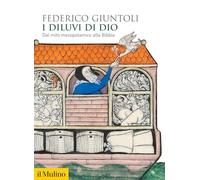 I diluvi di Dio. Dal mito mesopotamico alla Bibbia