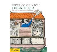 I diluvi di Dio. Dal mito mesopotamico alla Bibbia
