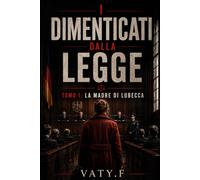 I Dimenticati dalla Legge: Tomo 1: La Madre di Lubecca