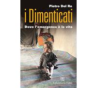 I dimenticati. Dove l'emergenza è la vita - Del Re Pietro
