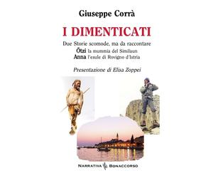 I dimenticati. Otzi la mummia del Similaun. Anna l'esule di Rovigno d'Istria