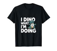I Dino What I'm Doing Studente di scienze dei dinosauri ||-- Maglietta