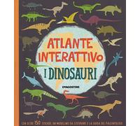 I dinosauri. Atlante interattivo. Con adesivi. Ediz. a colori