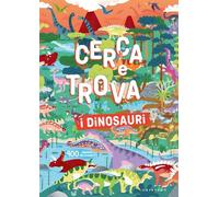 I dinosauri. Cerca e trova. Ediz. a colori