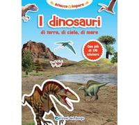 I dinosauri di terra, di cielo, di mare. Attacca e impara