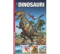I dinosauri. Ediz. illustrata