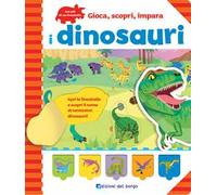 I dinosauri. Gioca, scopri, impara