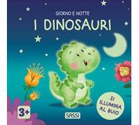 I dinosauri. Giorno e notte. Ediz. a colori