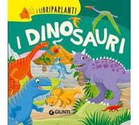 I dinosauri. I libri parlanti. Ediz. a colori