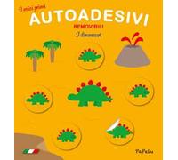 I dinosauri. I miei primi autoadesivi removibili. Ediz. a colori