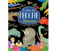 I dinosauri. Il libro dei perché. Ediz. a colori