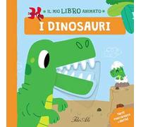 I dinosauri. Il mio libro animato. Ediz. a colori