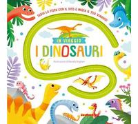 I dinosauri. In viaggio. Ediz. a colori