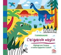 I dinosauri. L'acquarello magico. Ediz. a colori. Ediz. a spirale. Con gadget