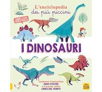 I dinosauri. L'enciclopedia dei più piccini. Ediz. a colori. Con 2 Poster