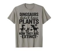 I Dinosauri Non compravano Piante Ora Sono giardinieri estinti Maglietta