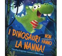 I dinosauri non fanno la nanna! Ediz. illustrata