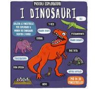 I dinosauri. Piccoli esploratori. Ediz. a colori