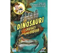 I dinosauri spiegati a mio figlio