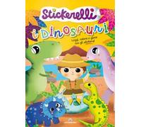 I dinosauri. Stickerelli. Con adesivi. Ediz. a colori