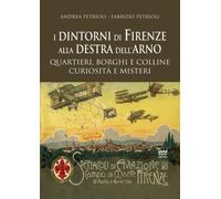 I dintorni di Firenze alla destra dell’Arno. Quartieri, borghi, c