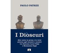 I Diòscuri. Atto unico in prosa e in versi attorno agli incontri e scontri...