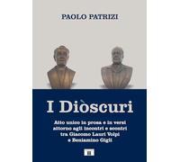 I Diòscuri. Atto unico in prosa e in versi attorno agli incontri e scontri tra Giacomo Lauri Volpi e Beniamino Gigli