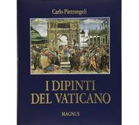 I dipinti del Vaticano. Ediz. illustrata