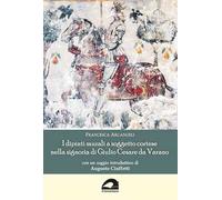 I dipinti murali a soggetto cortese nella signoria di Giulio Cesare da Varano