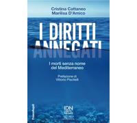 I diritti annegati. I morti senza nome del Mediterraneo - D'Amico Marilisa...