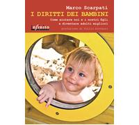 I diritti dei bambini. Come aiutare noi e i nostri figli a divent
