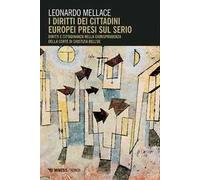 I diritti dei cittadini europei presi sul serio. Diritti e cittadinanza nella giurisprudenza della corte di giustizia dell'UE