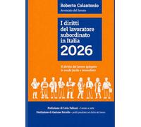 I diritti del lavoratore subordinato in Italia 2026: Il diritto del lavoro spiegato in modo facile e immediato