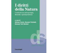 I diritti della natura. Confronti tra antropologia, filosofia e giurisprudenza (Italiano)